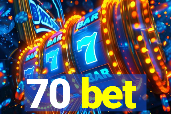 70 bet